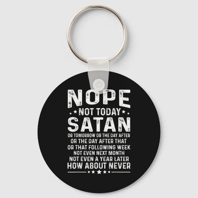 Funny Quote Nope Not Today Satan Never Graphic  Keychain (Front)