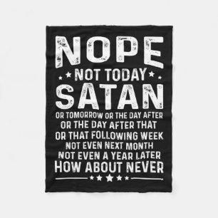 Funny Quote Nope Not Today Satan Never Graphic Lon Fleece Blanket