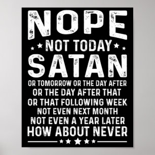 Funny Quote Nope Not Today Satan Never Graphic Lon Poster