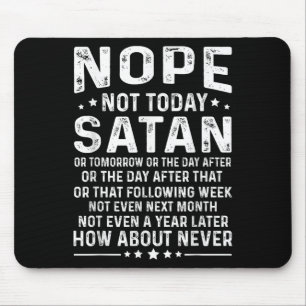Funny Quote Nope Not Today Satan Never Graphic Mouse Pad