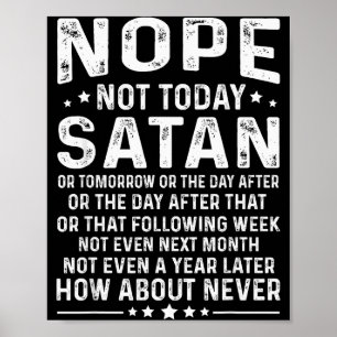 Funny Quote Nope Not Today Satan Never Graphic  Poster