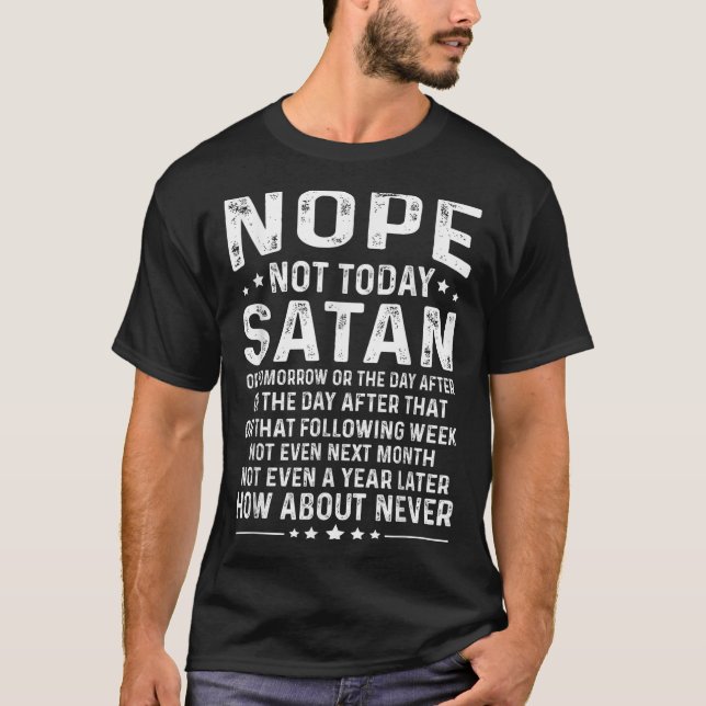 Funny Quote Nope Not Today Satan Never Graphic  T-Shirt (Front)