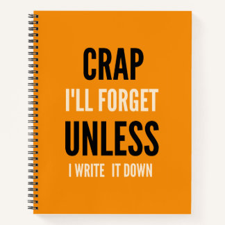 Funny Quote Notebook Crap I'll Forget