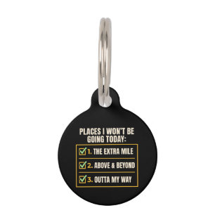 Funny Quote Places I Won't Be Going Today Office Pet Tag