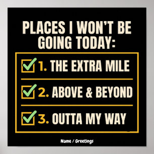 Funny Quote Places I Won't Be Going Today Office Poster