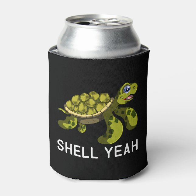 Funny Quote Pun Shell Yeah Turtles Can Cooler (Can Front)