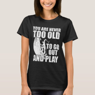 Funny Quote Rock Ice Climbing Bouldering Climber T-Shirt