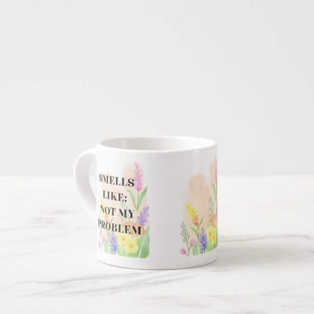 Funny Quote “Smells Like Not My Problem” Gift Espresso Cup (Front Left)