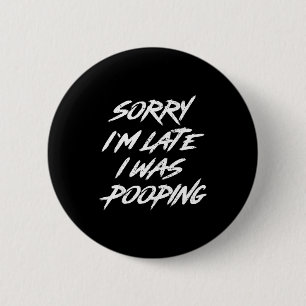 Funny Quote Sorry I'm Late I Was Ong  2 Inch Round Button