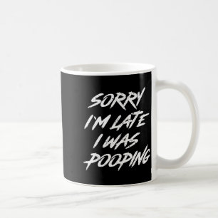 Funny Quote Sorry I'm Late I Was Ong Coffee Mug