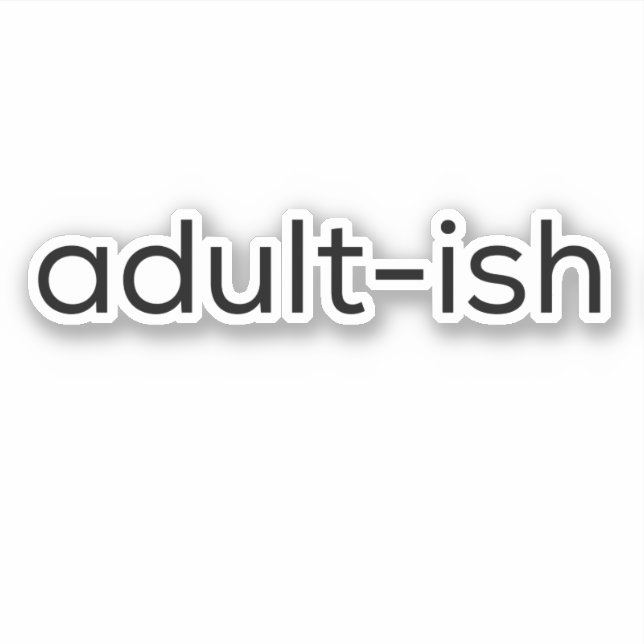 Funny quote sticker - adult-ish (Front)