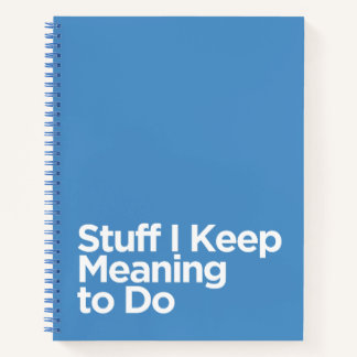 Funny Quote Stuff I Keep Meaning to Do Notebook