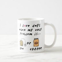 Funny quote, tea or coffee Mug