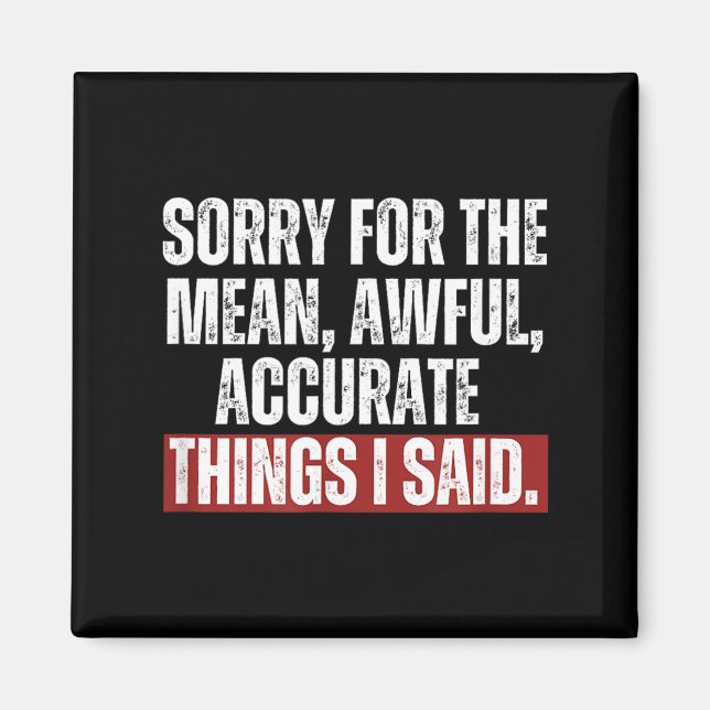Funny Quote Things I Said Saying Birthday Sarcasm Magnet (Front)