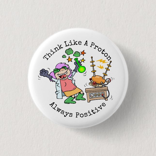 Funny Quote Think Like A Proton Scientist Cartoon 1 Inch Round Button (Front)