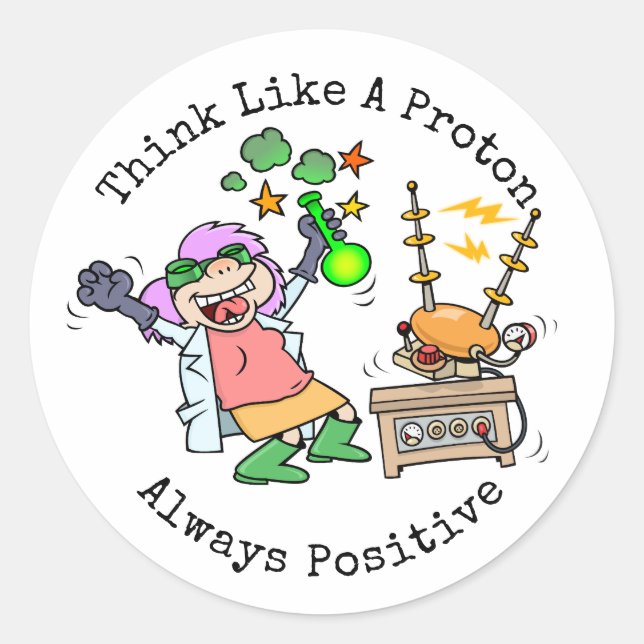 Funny Quote Think Like A Proton Scientist Cartoon Classic Round Sticker (Front)