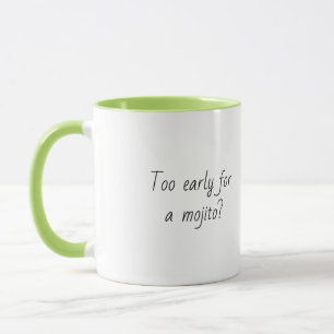 Funny Quote Trendy Gift Coffee Mug Mojito green