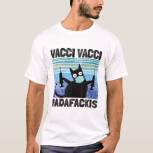 Funny Quote Vacci Vacci Madafakies Pro Vaccine Cat T-Shirt