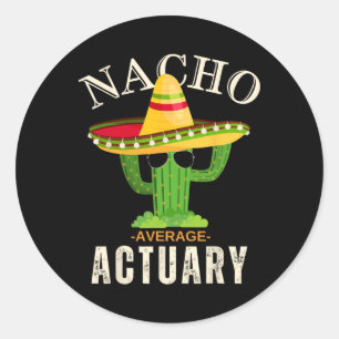 Funny Quote Vintage Nacho Average Actuary Matching Classic Round Sticker