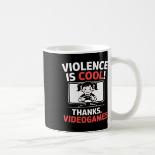 Funny Quote Violence Is Cool Thanks Videogames Coffee Mug