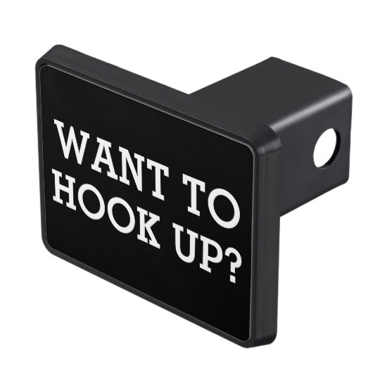 Funny quote want to hook up trailer hitch cover Zazzle.ca