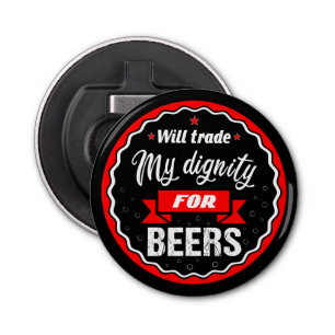 Funny quote will trade dignity for beers in red bottle opener