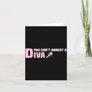 Funny Quote You Can't Arrest A Diva Card