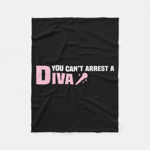 Funny Quote You Can't Arrest A Diva  Fleece Blanket
