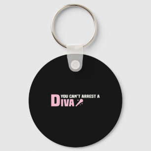 Funny Quote You Can't Arrest A Diva  Keychain
