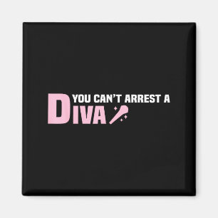 Funny Quote You Can't Arrest A Diva Magnet