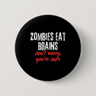 Funny Quote Zombies Eat Brains Don't Worry You're 2 Inch Round Button