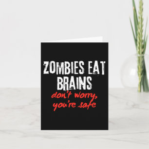 Funny Quote Zombies Eat Brains Don't Worry You're  Card