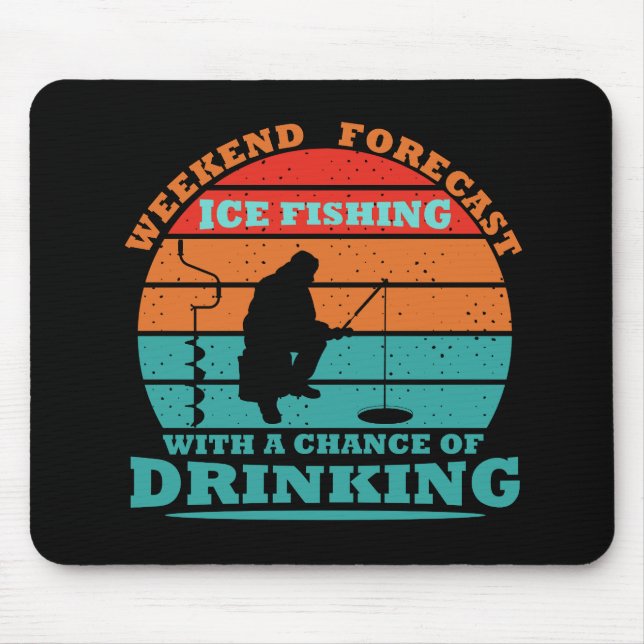funny quotes about ice fishing and drinking lovers mouse pad (Front)