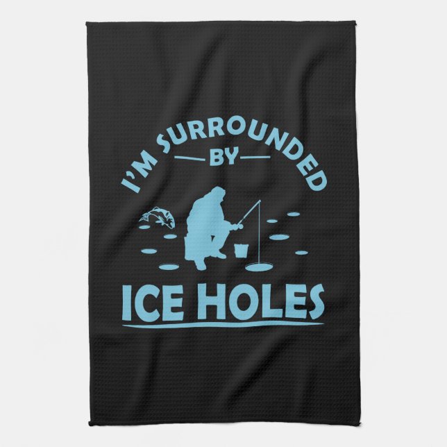 funny quotes about ice fishing kitchen towel (Vertical)