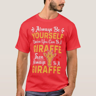 Funny Quotes Always Be Yourself Unless You Can Be T-Shirt