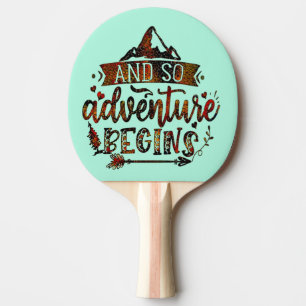Funny Quotes, And So The Adventure Begins, Ping Po Pong Paddle