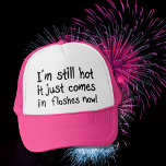 Funny quotes birthday menopause pink trucker hats<br><div class="desc">Funny quotes birthday gift ideas for menopause on pink trucker hats. I'm still hot it just comes in flashes now,  funny women's gift idea.</div>