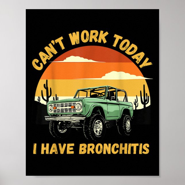 Funny Quotes Can’t Work Today I Have Bronchitis  Poster (Front)