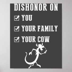Funny Quotes Dishonor On Your Cow S  Poster