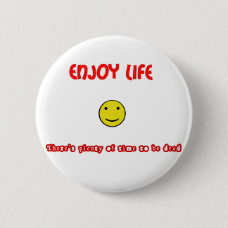 Funny quotes Enjoy life 2 Inch Round Button