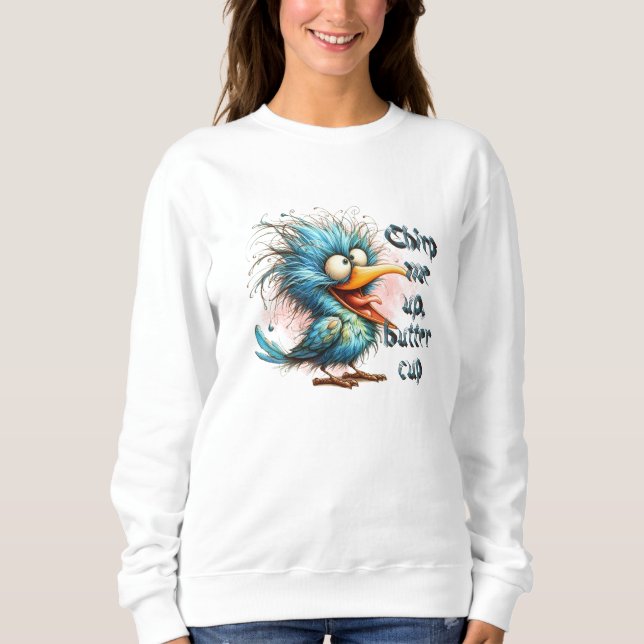 Funny Quotes Funny Quirky Whimsical Bird  Sweatshirt (Front)
