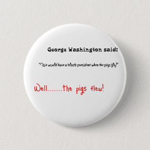 Funny quotes George Washington said 2 Inch Round Button