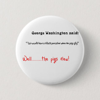 Funny quotes George Washington said 2 Inch Round Button