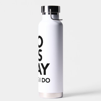 Funny quotes gift Do as I say Not as I do Water Bottle