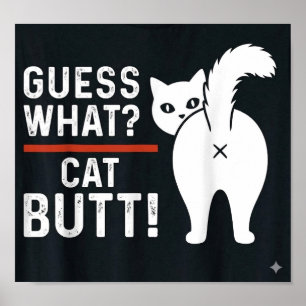 funny quotes: Guess What? Cat BUTT Poster