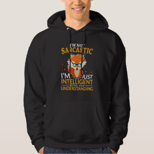 Funny Quotes I'm Not Sarcastic, I'm Just Intellige Hoodie