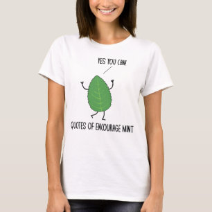 Funny Quotes Of Encourage Mint Puns Jokes Humor T-Shirt