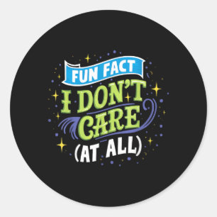 Funny Quotes Statement Laugh Humour Sayings Sarcas Classic Round Sticker