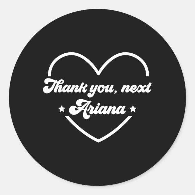 Funny Quotes Thanks Next Personalized Name Ariana Classic Round Sticker (Front)