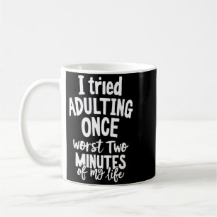 Funny Quotes Tried Adulting Sarcasm Humour Men Coffee Mug
